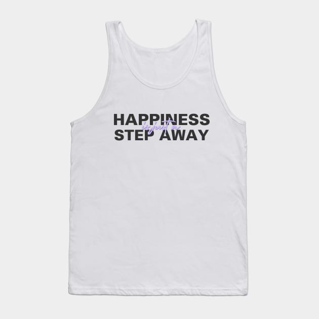 Happiness Is Just A Step Away Tank Top by xxkristen